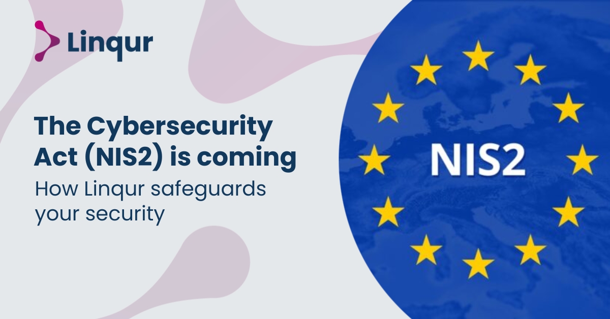 The Cybersecurity Act (NIS2) is coming: how Linqur safeguards your security